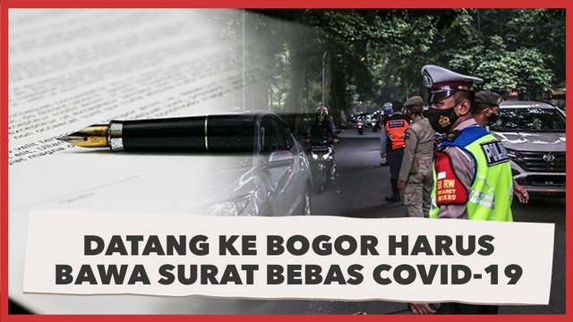 Catat! Datang ke Bogor Harus Bawa Surat Bebas Covid-19