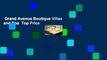 Grand Avenue Boutique Villas and Spa  Top Price