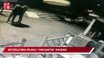 Beyoğlu'nda silahlı “yan baktın” kavgası kamerada