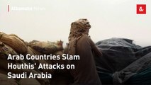 Arab Countries Slam Houthis' Attacks on Saudi Arabia