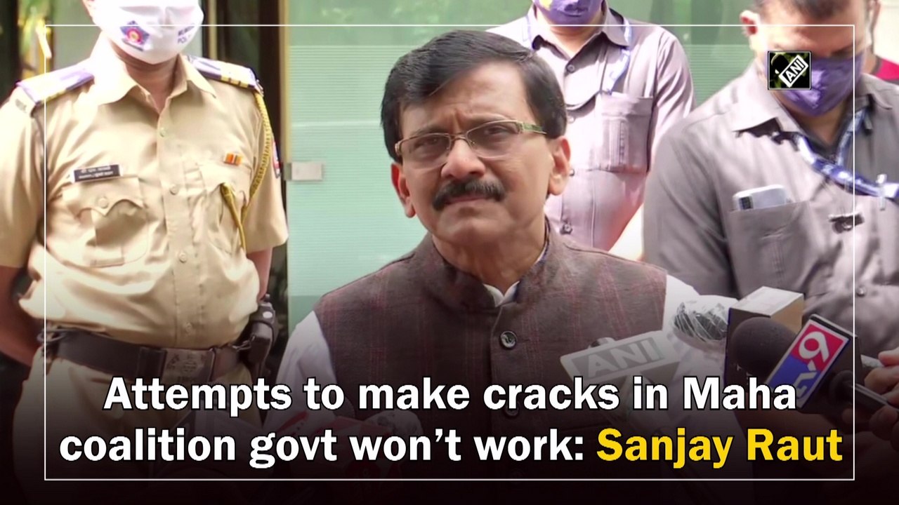 Attempts to create cracks in Maharashtra coalition won't work: Raut