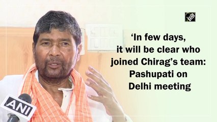 In few days, it will be clear who joined Chirag’s team: Pashupati on Delhi meeting