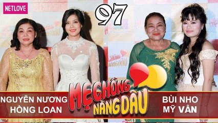 Mẹ Chồng Nàng Dâu - Tập 97: Mẹ chồng đứt ruột nghe con dâu giãi bày lí do tham gia chương trình