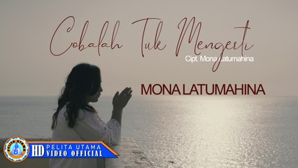 Mona Latumahina - COBALAH TUK MENGERTI ( Official Music Video )