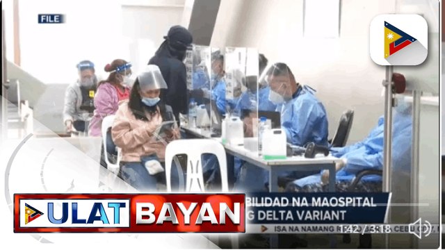 Kabuuang bilang ng mga kaso ng delta variant sa PHL, umakyat na sa 17; DOH, sinabing mataas ang probability na ma-ospital kapag nahawaan ng delta variant