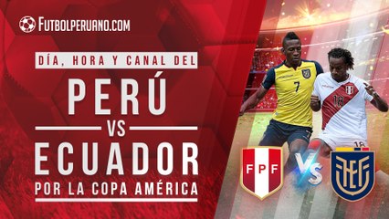 Perú vs Ecuador: Día, hora y canal del duelo por la Copa América 2021