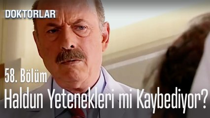Haldun yetenekleri mi kaybetti? - Doktorlar 58. Bölüm