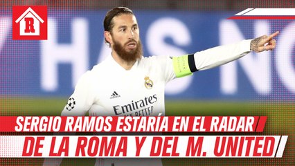 Sergio Ramos estaría en el radar de la Roma y Manchester United
