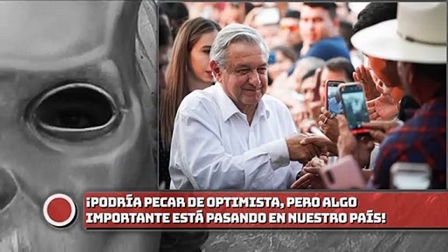 Se Podría pecar de optimista, pero ¡Algo importante está pasando en nuestro país!