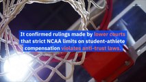 US Supreme Court Rejects NCAA Limits on Student Athlete Compensation
