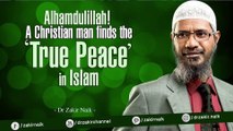Alhamdulillah! A Christian man finds the 'True Peace' in Islam  Dr Zakir Naik