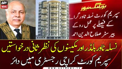 Nasla Tower demolition orders: builder, resident's review petitions filed in SC Karachi registry