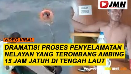 REPORTASE - PROSES PENYELAMATAN NELAYAN YANG TEROMBANG - AMBING15 JAM JATUH DI TENGAH LAUT