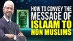 How to convey the Message of Islaam to Non Muslims - Dr Zakir Naik
