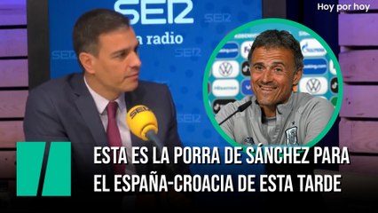 Esta es la porra de Sánchez para el España-Croacia de esta tarde