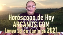 HOROSCOPO DE HOY de ARCANOS.COM - Lunes 28 de Junio de 2021