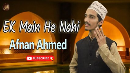 EK Main He Nahi | Naat | Prophet Mohammad PBUH | Afnan Ahmed