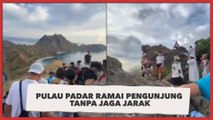 Viral Video Pulau Padar Ramai Pengunjung Tanpa Jaga Jarak, Sudah Jadi Pasar