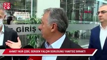 Beşiktaş Başkanı Ahmet Nur Çebi, Sergen Yalçın sorusunu yanıtsız bıraktı