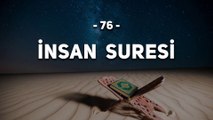 76 - İnsan Suresi - Kur'an'ı Kerim İnsan Suresi Dinle