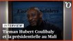 Tieman Hubert Coulibaly: «Je me prépare pour l’élection présidentielle au Mali»