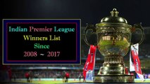 Indian Premier League Winners List Since 2008 - 2017 || IPL Winners List