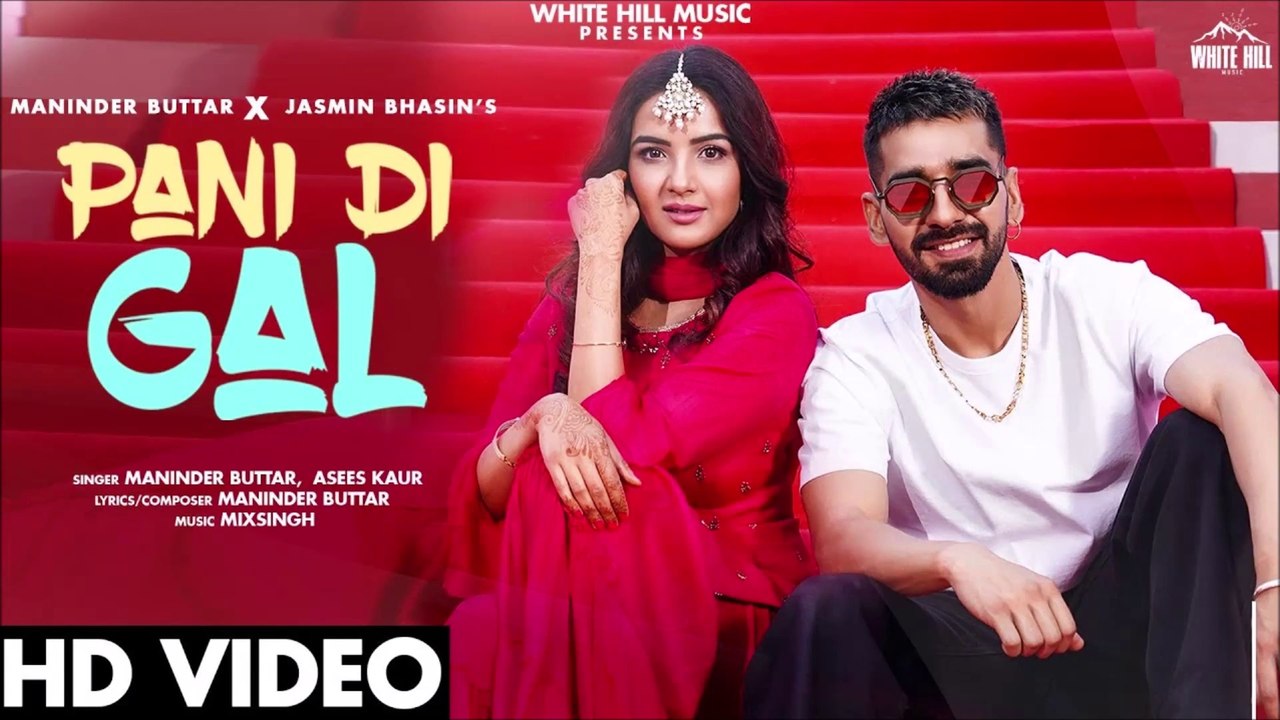 PANI DI GAL: Maninder Buttar feat. Jasmin Bhasin | Asees Kaur | MixSingh | JUGNI