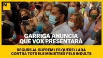 Garriga anuncia que Vox presentarà recurs al Suprem i es querellarà contra tots els ministres pels indults