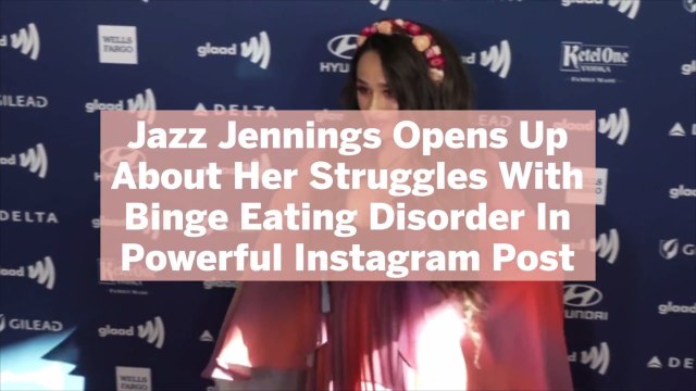Jazz Jennings Opens Up About Her Struggles With Binge Eating Disorder In Powerful Instagra