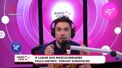 RádioCast | Entrevista com Paulo Azevedo, dono do PodCast Almasculina