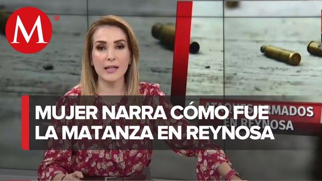 Norma Patricia, esposa de víctima en matanza de Reynosa. Narra como sucedieron los hechos