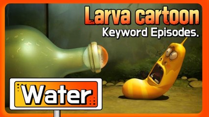 KEYWORD CARTOON | Water | Larva Official Channel | Best animation