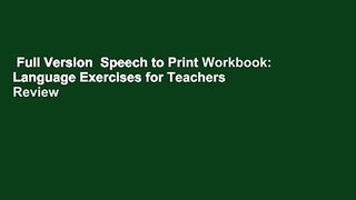 Full Version  Speech to Print Workbook: Language Exercises for Teachers  Review