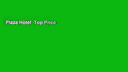 Plaza Hotel  Top Price