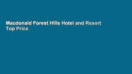 Macdonald Forest Hills Hotel and Resort  Top Price
