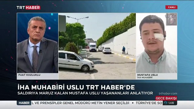 Saldırıya uğrayan İHA muhabiri: Beni bugün öldürmek istediler