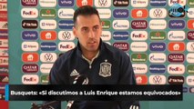 Busquets: «Si discutimos a Luis Enrique estamos equivocados»