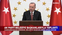 Cumhurbaşkanı Erdoğan AK Partili Belediye başkanlarına seslendi
