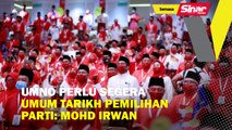 UMNO perlu segera umum tarikh pemilihan parti: Mohd Irwan