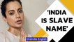 Kangana Ranaut opines the name Bharat should be chosen over 'slave name' India | Oneindia News