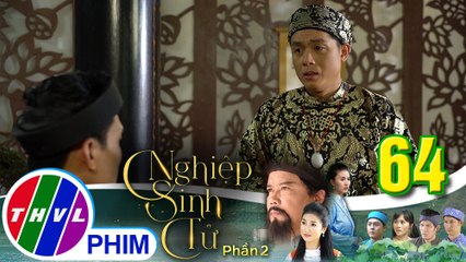 Nghiệp sinh tử - Phần 2 | Tập 64[6]: Phúc Điền đến gặp khâm sai để đổ hết tội lỗi lên đầu quan huyện