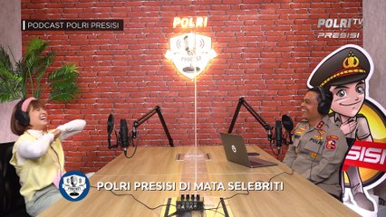 Podcast Polri Presisi Di Mata Selebriti (1/2)