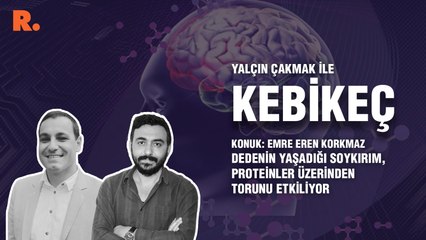 Kebikeç... Emre Eren Korkmaz: Dedenin yaşadığı soykırım, proteinler üzerinden torunu etkiliyor