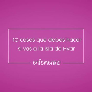 10 cosas que debes hacer si vas a la Isla de Hvar