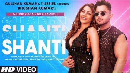 Shanti Official Video | Feat. Millind Gaba & Nikki Tamboli |Asli Gold |Satti Dhillon