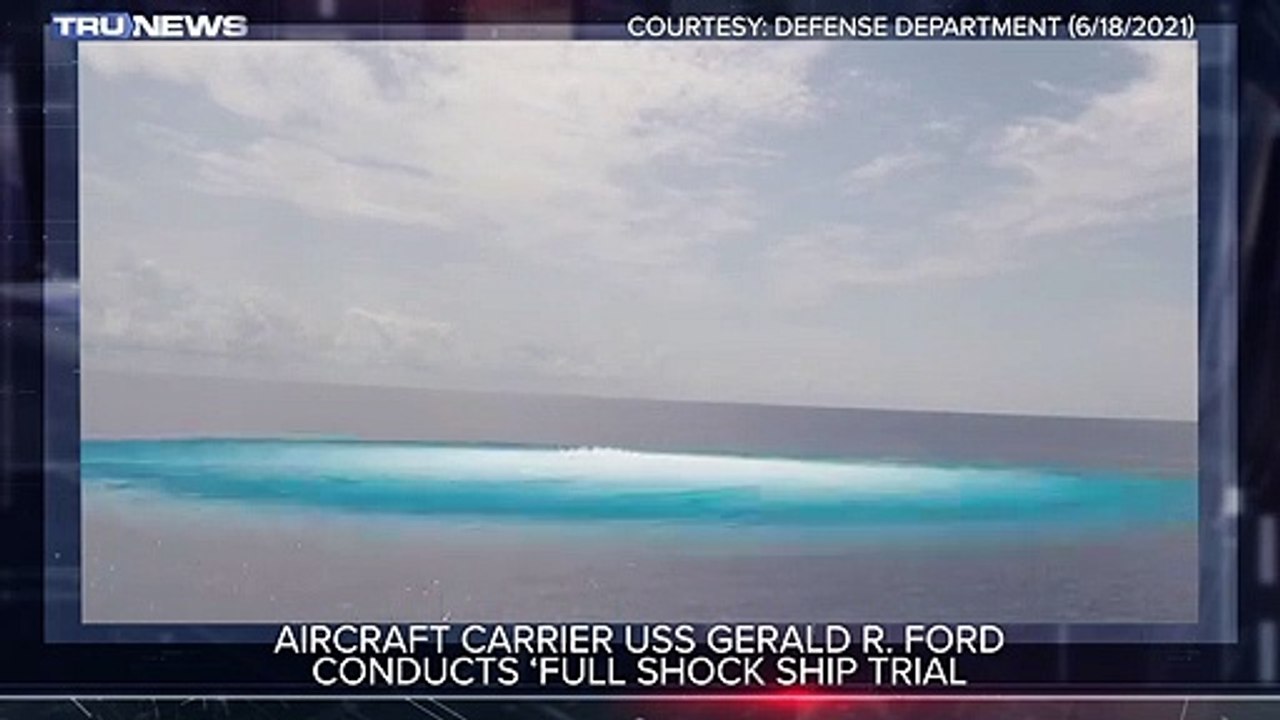 American Aircraft Carrier USS Gerald R. Ford Conducts ‘Full Shock Ship Trial’