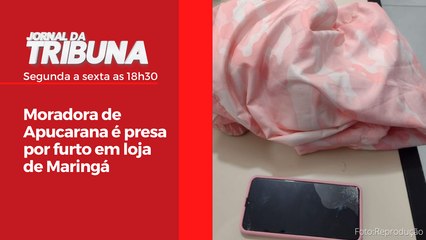 Moradora de Apucarana é presa por furto em loja de Maringá