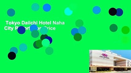 Tokyo Daiichi Hotel Naha City Resort  Top Price