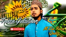 Taaza Gulistaan | M Zia Raza Qadri | Naat | Iqra In The Name Of Allah