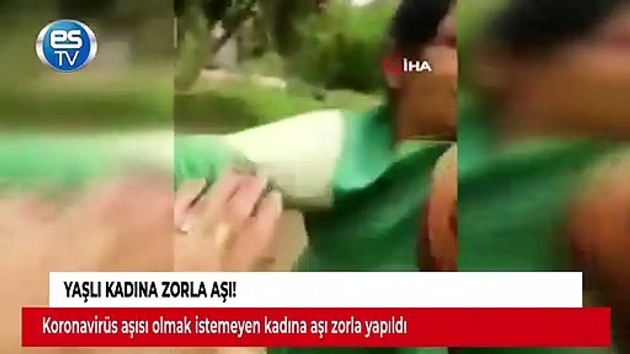 Yaşlı kadına zorla aşı!